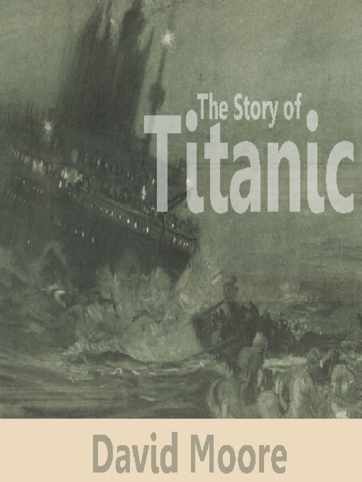 Title details for The Story of Titanic by David Moore - Available
